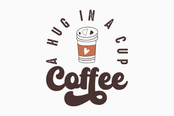 Coffee a Hug in a Cup Coffee Retro Svg