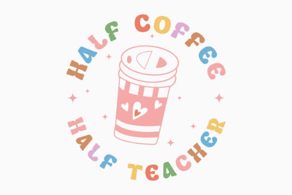 Half Coffee Half Teacher Retro
