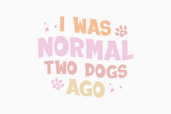 I Was Normal Two Dogs Ago Retro Dog Svg