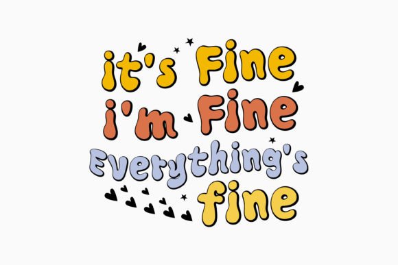 It's Fine I'm Fine Everything's Fine SVG