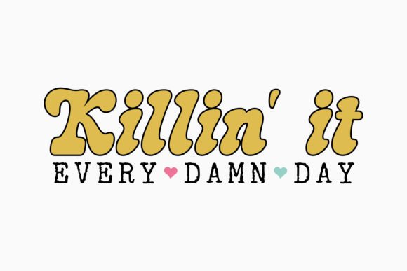 Killin It Every Damn Day Retro Svg