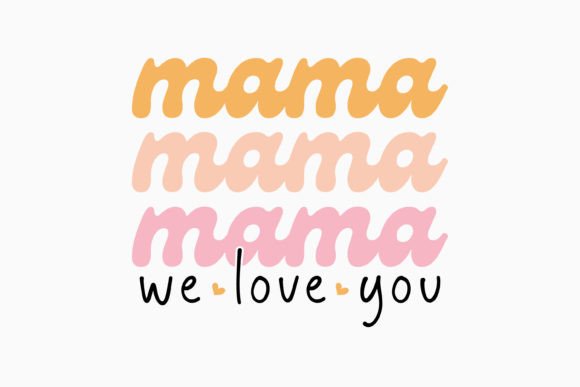 Mama We Love You Retro Svg