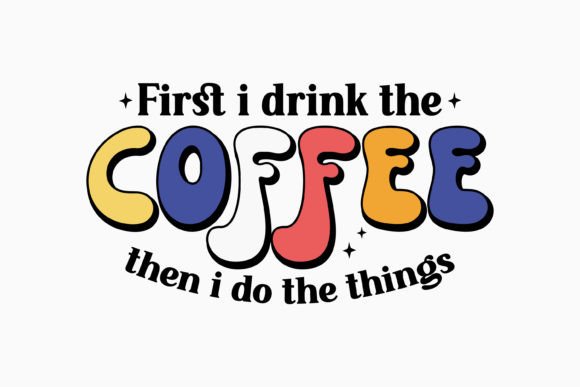 Retro Coffee Quote SVG First I Drink the