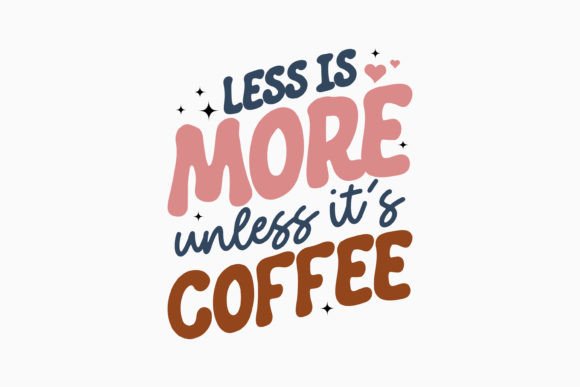 Retro Coffee Quote SVG Less is More Unle