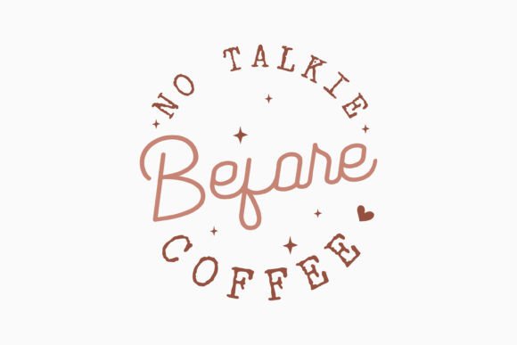 Retro Coffee Quote SVG No Talkie Before