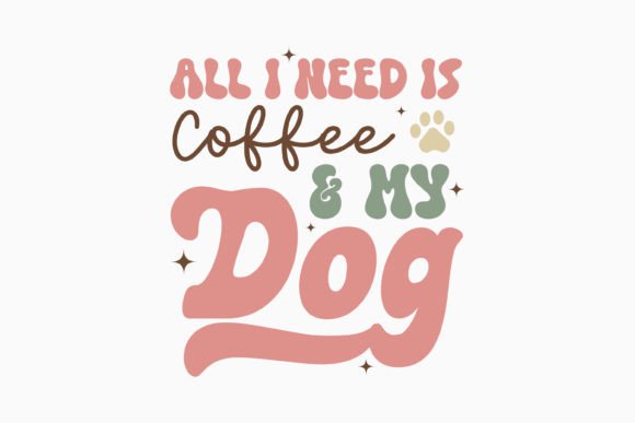 Retro Dog Quote SVG All I Need is Coffee