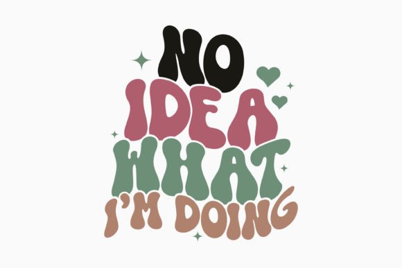 Retro Sarcastic Quote SVG No Idea What