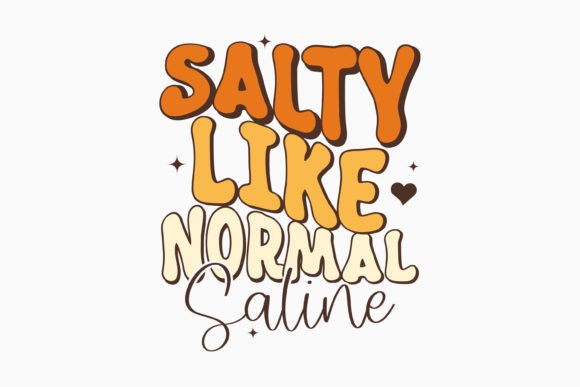 Salty Like Normal Saline Retro