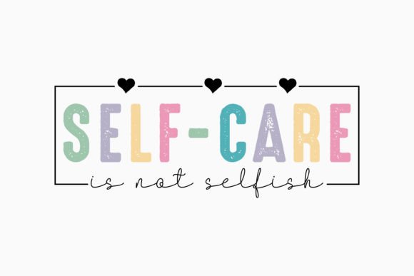Self Care is Not Selfish Svg