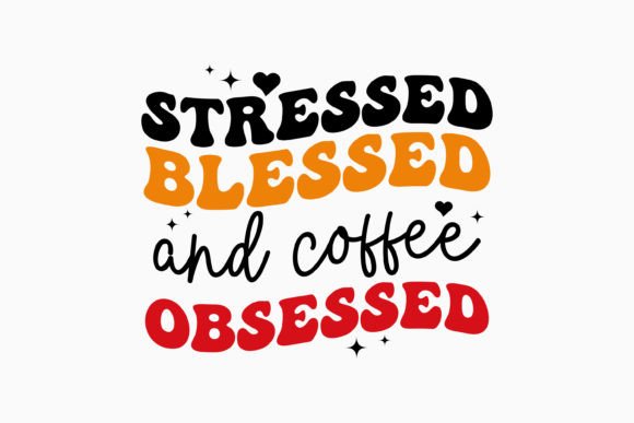 Stressed Blessed and Coffee Retro Coffee